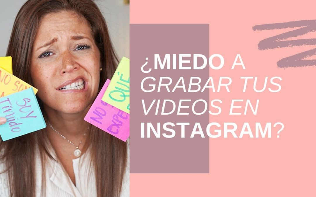 Pierde El Miedo A Grabar Videos En Instagram |Vence El Miedo A La Cámara.